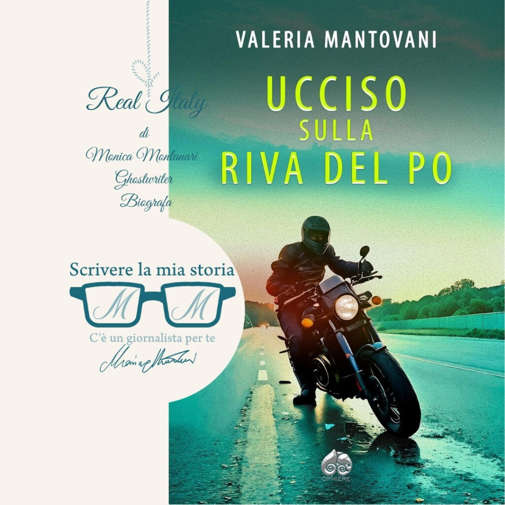 Real Italy by ghostwriter Monica Montanari: cover of Ucciso sulla Riva del Po by Valeria Mantovani, an Italian true-crime memoir. A motorcyclist in a helmet leans into a wet road under a teal twilight sky.